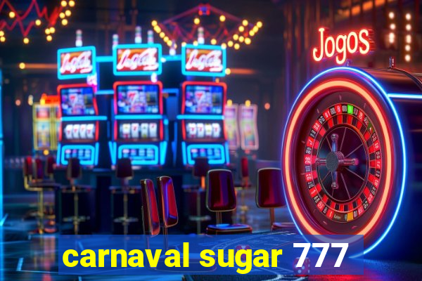 carnaval sugar 777